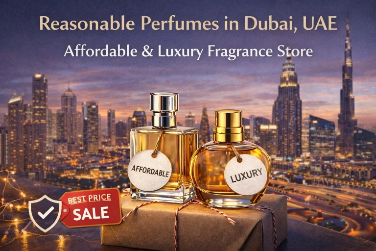 Reasonable Perfumes in Dubai, UAE – Affordable Luxury Fragrance for Every Budget